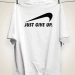 Just Give Up
